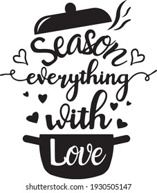 Season Everything With Love, Kitchen, cooking