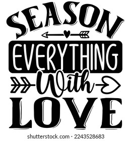 Season Everything with Love T shirt design Vector File