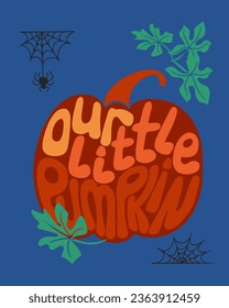 Season holiday retro style typographic composition. Flat hand drawn groovy lettering Our Little Pumpkin in pumpkin shape. Ideal for holiday banner, decoration, printout, tshirt print