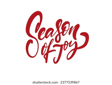 Season of joy handwritten red color style vector art. Winter holiday phrase. Isolated on white background.
