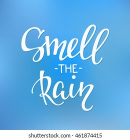 Season life style inspiration quotes lettering. Motivational typography. Calligraphy graphic design element. Smell the rain