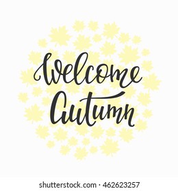 Season life style inspiration quotes lettering. Motivational typography. Calligraphy graphic design element. Welcome Autumn