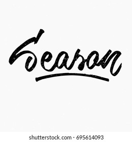 Season logo. Ink hand lettering. Modern brush calligraphy. Handwritten phrase. Inspiration graphic design typography element. Rough simple vector sign.