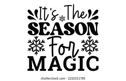 It's the season for magic svg, Winter SVG, Winter T-shirt Design Template SVG Cut File Typography, Winter SVG Files for Cutting Cricut and Silhouette Printable Vector Illustration. greeting card, post