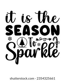 It is the season to sparkle, Christmas SVG, Funny Christmas Quotes, Winter SVG, Merry Christmas, Santa SVG, typography, vintage, t shirts design, Holiday shirt