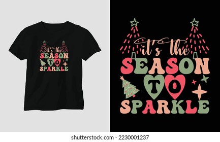 it’s the season to sparkle - Groovy Christmas SVG T-shirt and apparel design. Vector print, typography, poster, emblem, festival, party, Black, gift, card, Craft Design