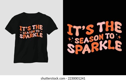 it’s the season to sparkle - Groovy Christmas SVG T-shirt and apparel design. Vector print, typography, poster, emblem, festival, party, Black, gift, card, Craft Design
