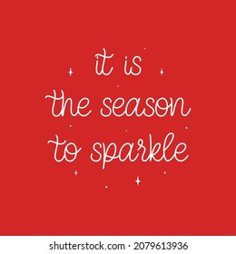 It is the season to sparkle. New Year and Christmas lettering composition for festive design and New Year gifts