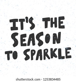It's the season to sparkle. Sticker for social media content. Vector hand drawn illustration design. Bubble pop art comic style poster, t shirt print, post card, video blog cover
