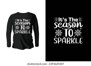 Its The Season To Sparkle. Winter t shirt design. Winter weather vector typography t shirt design.