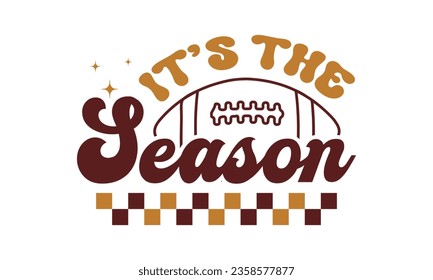 It's the season svg, Football SVG, Football T-shirt Design Template SVG Cut File Typography, Files for Cutting Cricut and Silhouette Cut svg File, Game Day eps, png svg