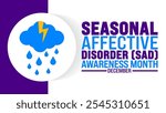 Seasonal Affective Disorder SAD Awareness Month background, banner or poster design template. observed every year in December. Holiday concept. Use to any Template, card, poster, placard, template.