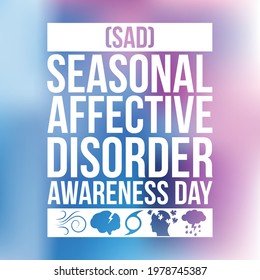 Seasonal affective disorder (SAD) awareness day is observed every year in July, it is a type of depression that's related to changes in seasons, it begins and ends at about the same times every year.