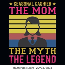 Seasonal cashier the mom the myth the legend vintages tshirt design 