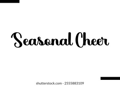 Seasonal Cheer Christmas quotes cursive text thpography 