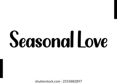 Seasonal Love text christmas holiday quotes stylist typography 