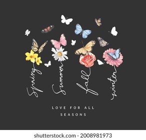 seasons calligraphy slogan with colorful flowers and butterflies vector illustration on black background