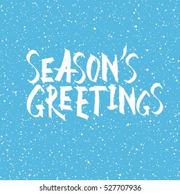 Season's greetings. Christmas and New Year holiday phrase.  