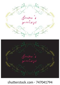 Season's greetings - hand drawn vector card. Black and white frames. Floral frame with hand lettering. Ideal for greeting, Christmas, prints, poster, banner.