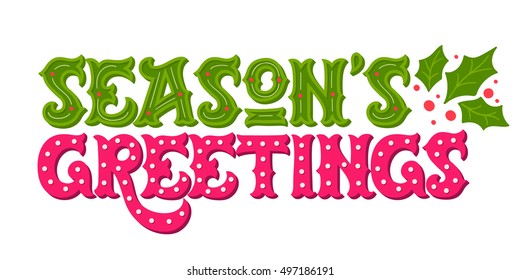 Seasons greetings. Hand drawn winter holiday image. Ornate Christmas lettering with decorative design elements and holly tree leaves and berries. Illustration for greeting cards, posters or prints.
