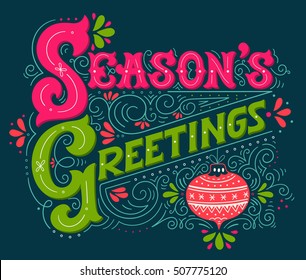 Seasons greetings. Hand drawn winter holiday illustration. Lettering with a Christmas ball and decorative design elements. This image can be used as a greeting card, poster or print.
