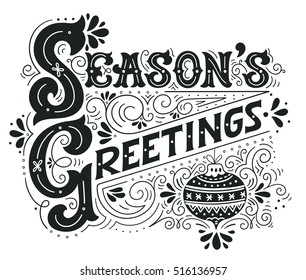 Seasons greetings. Hand drawn winter holiday drawing. Lettering with a Christmas ball and decorative design elements. This illustration can be used as a greeting card, poster or print.