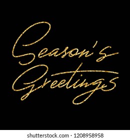 Season's greetings hand lettering with golden glitter texture, isolated on white background. Vector monoline type illustration. Can be used for holidays festive design.