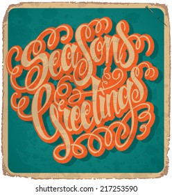 SEASON'S GREETINGS hand lettering -- vintage card with handmade calligraphy, grunge effect in separate layer for easy edit, vector (eps10)