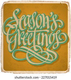 SEASON'S GREETINGS hand lettering -- vintage card with handmade calligraphy, grunge effect in separate layer for easy edit, vector (eps10)