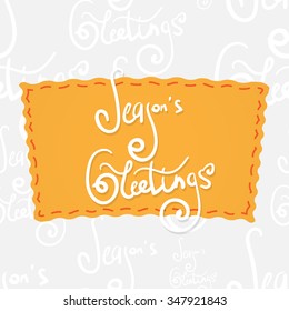 Season's greetings. Handwritten vector calligraphy at orange badge over seamless background with greetings letters
