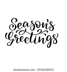 Seasons Greetings Lettering, black letters on white background. Brush hand written calligraphy style. For poster, banner, card  for winter holidays.