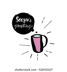 Seasons greetings. Winter hand drawn background made with ink. Modern greeting Holiday card with mug . Trendy fun Christmas templates. Vector Illustration