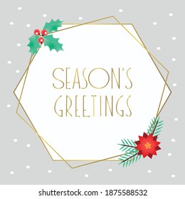 Season's Greetings. Winter holiday greeting card. Illustration of Christmas tree branches, holly berries and Christmas flowers with gold frame on a gray background with snowflakes. Vector 10 EPS.