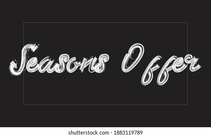 Seasons Offer Typography Handwritten modern brush lettering words in white text and phrase isolated on the Black background