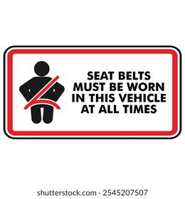 Seat Belts must be worn in this vehicle at all times, sign vector