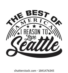 Seattle Quotes and Slogan good for T-Shirt. The Best Of America I Reason To Love Seattle.