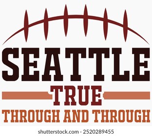 Seattle True Through And Through Svg,Mascot Svg,Mascot School Shirt,Game Day Shirt,Calligraphy t-shirt Design,Football Quotes Svg,American Football Svg,Cut File,Silhouette