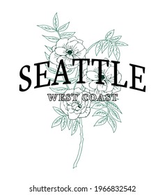 Seattle West coast slogan with flowers illustration for t shirt print design
