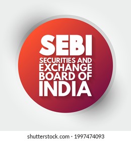 SEBI Securities And Exchange Board Of India - Regulatory Body For Securities And Commodity Market, Acronym Text Concept Background