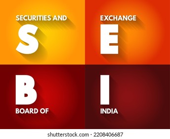 SEBI Securities And Exchange Board Of India - Regulatory Body For Securities And Commodity Market, Acronym Text Concept Background