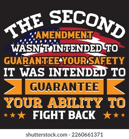 The second amendment wasn't intended to guarantee your safety; it was intended to guarantee your ability to fight back - good for t-shirts, posters and banners