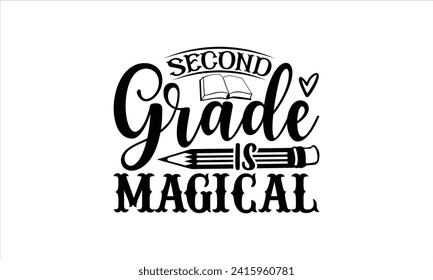 Second grade is magical - School T-Shirt Design, Hand drawn vintage illustration with lettering and decoration elements, used for prints on bags, poster, banner,  pillows.