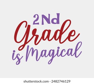 Second Grade Is Magical, Teacher Gift ,First Day Of School ,Kids Back To School T shirt, Gaming School T shirt,100 Days Saying