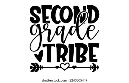Second Grade Tribe - Hand written Kids School t shirt design, vintage illustration with hand-lettering and decoration elements for Cutting Machine, Silhouette Cameo, Cricut