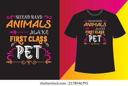 Second hand animals make first class pet t shirt design vector file.