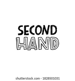 Second Hand lettering inscription by black and white capital letters. Handdrawn title for thrifting and shopping previously used things, clothes, goods. Minimalism and eco lifestyle text for web shop