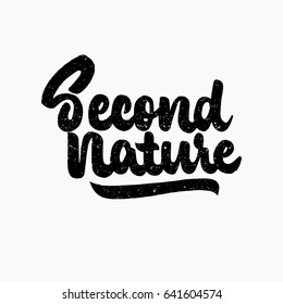 Second nature. Ink hand lettering. Modern brush calligraphy. Handwritten phrase. Inspiration graphic design typography element. Cute simple vector sign.