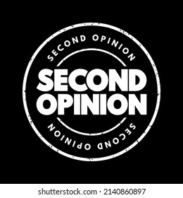 Second Opinion Is An Opinion On A Matter Disputed By Two Or More Parties, Text Concept Stamp