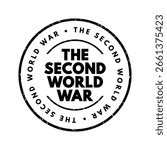The Second World War - refers to the global conflict that took place from 1939 to 1945, involving most of the world’s nations, including all major powers, text concept stamp