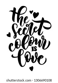 the secret colour is love - hand lettering inscription text, motivation and inspiration positive quote, calligraphy vector illustration